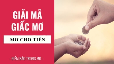 Mơ thấy người thân cho tiền - Điềm báo và con số may mắn lô thủ